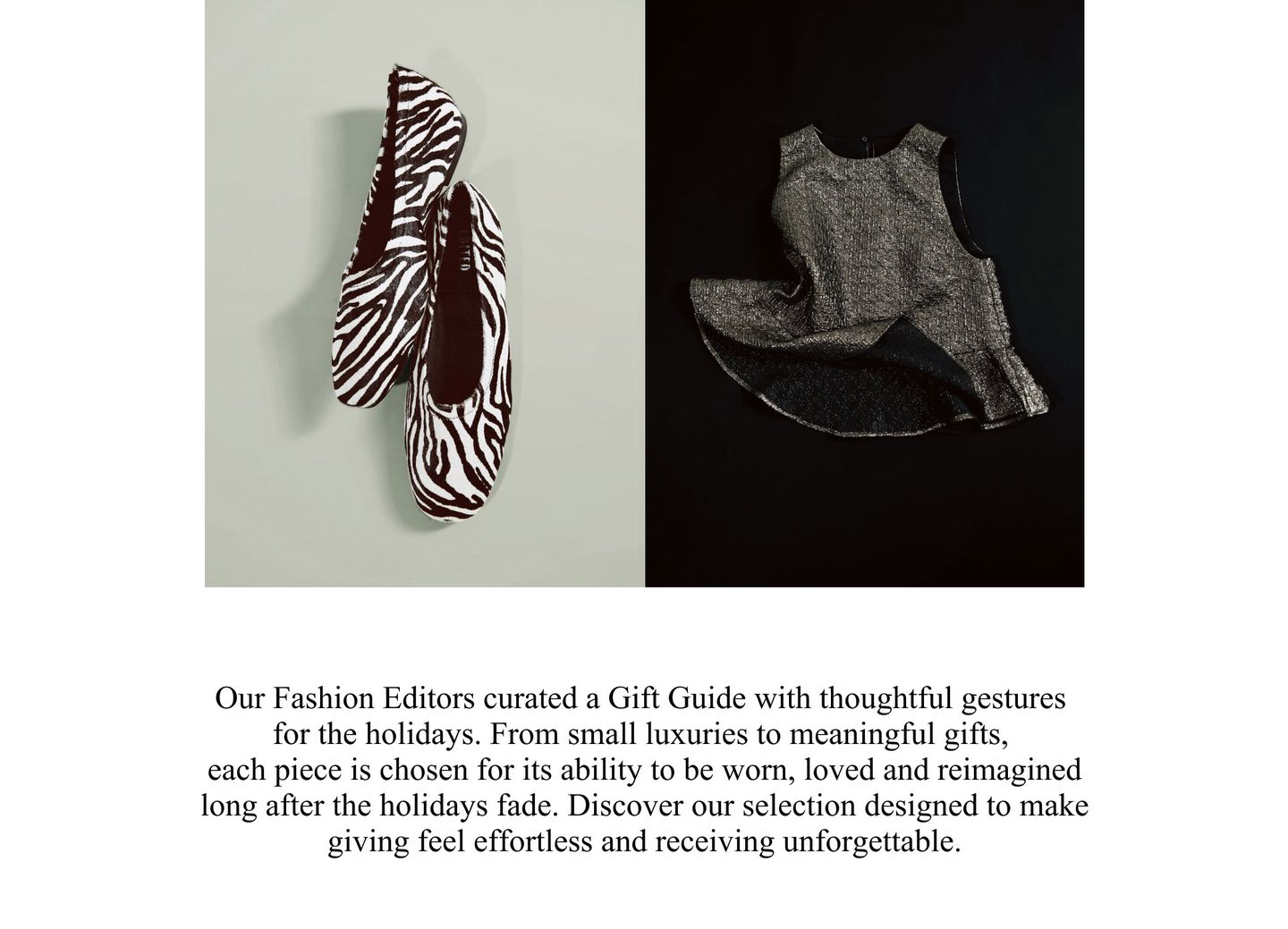 Split image: zebra-print flats on a pale background (left); shimmering metallic sleeveless dress on a black background (right).