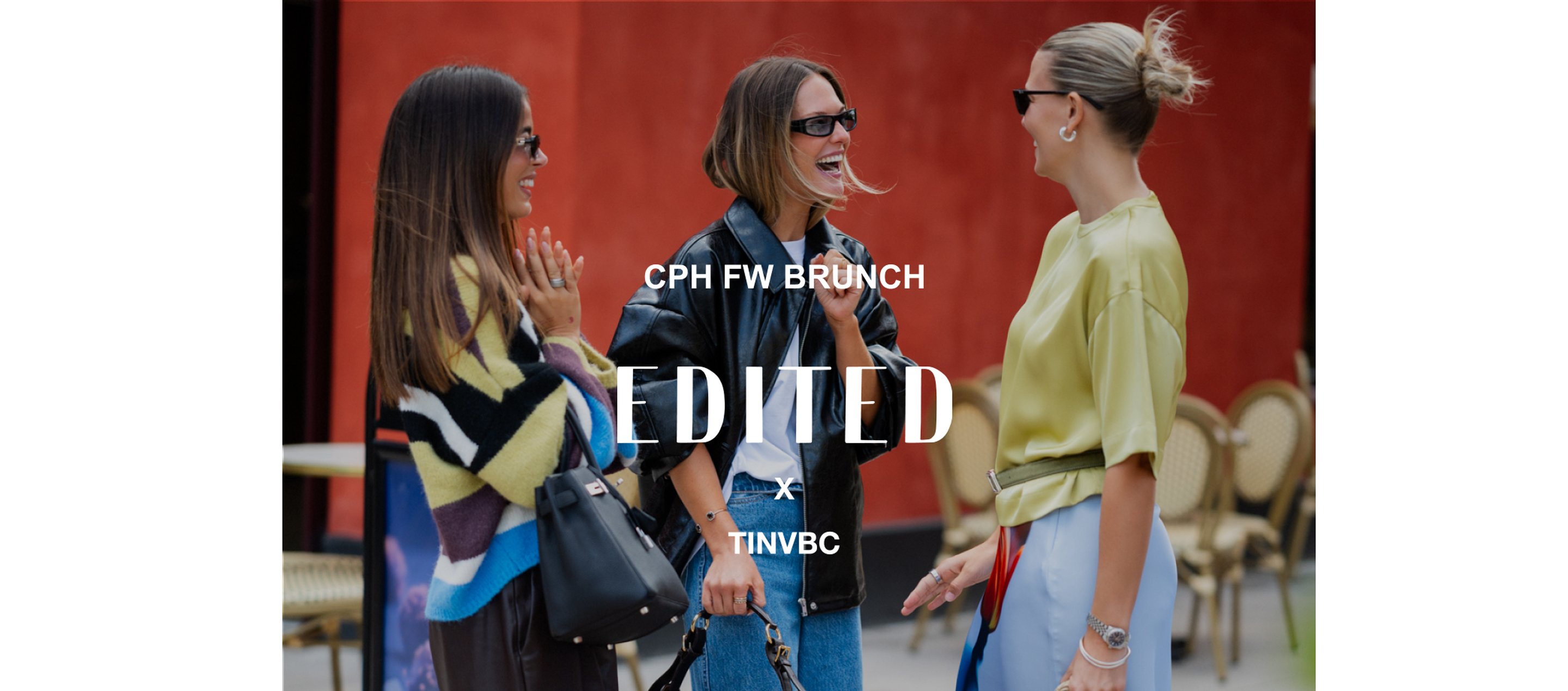 Three women laughing and talking outdoors, dressed in stylish outfits, with the text "CPH FW Brunch EDITED x TINVBC" overlaid.