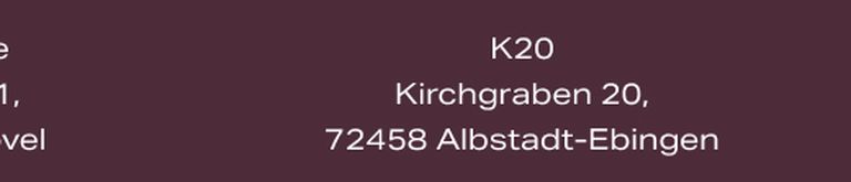 Text showing "K20, Kirchgraben 20, 72458 Albstadt-Ebingen" on a dark maroon background.