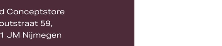A maroon section with white text displaying a store's address: "Houtstraat 59, 6511 JM Nijmegen" on the left.