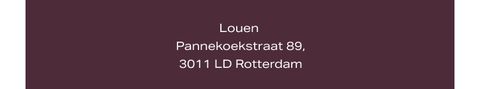 Text showing "Louen, Pannekoekstraat 89, 3011 LD Rotterdam" on a dark background.