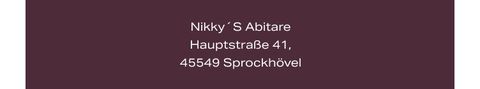 Text displaying "Nikky's Abitare, Hauptstraße 41, 45549 Sprockhövel" on a dark maroon background.