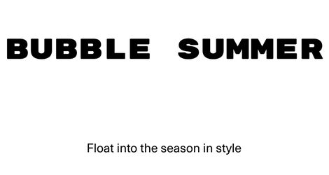 Text "BUBBLE SUMMER" in bold caps above "Float into the season in style" tagline on a white background.