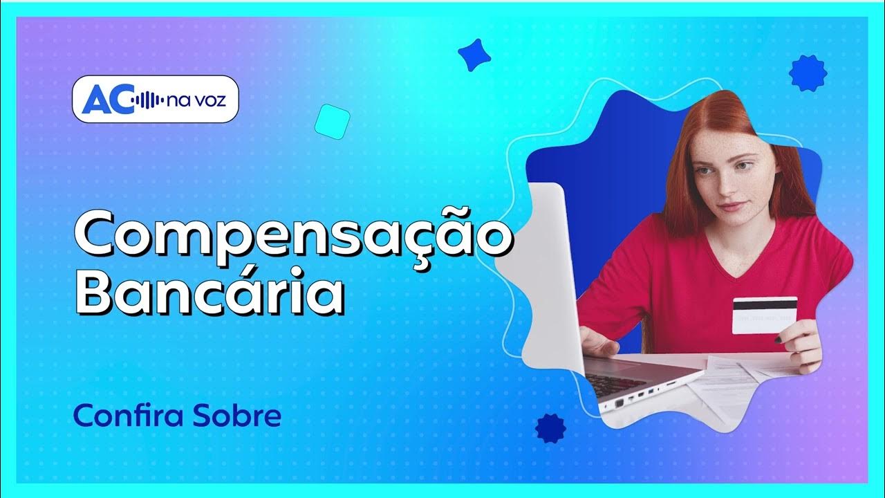 Como Funciona a Compensação Bancária [AC na Voz]
