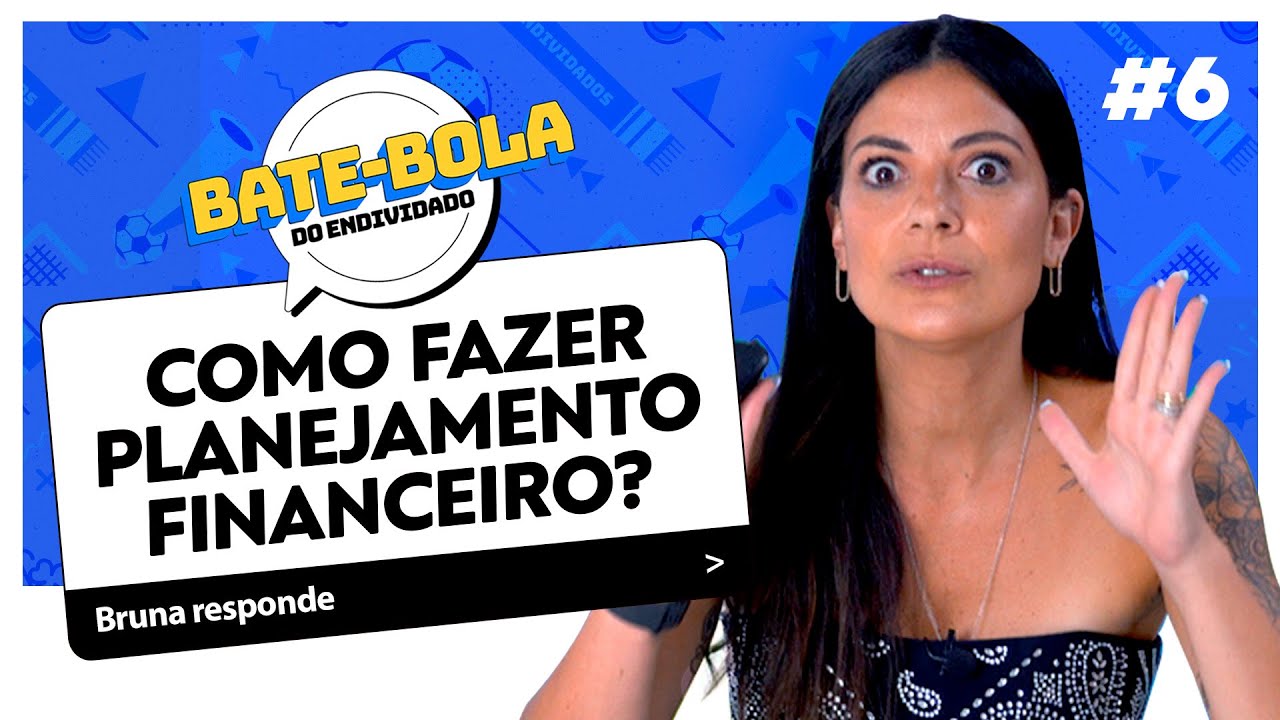 Como Fazer Planejamento Financeiro ATUALIZADO 2023 - Bate-Bola do Endividado #6