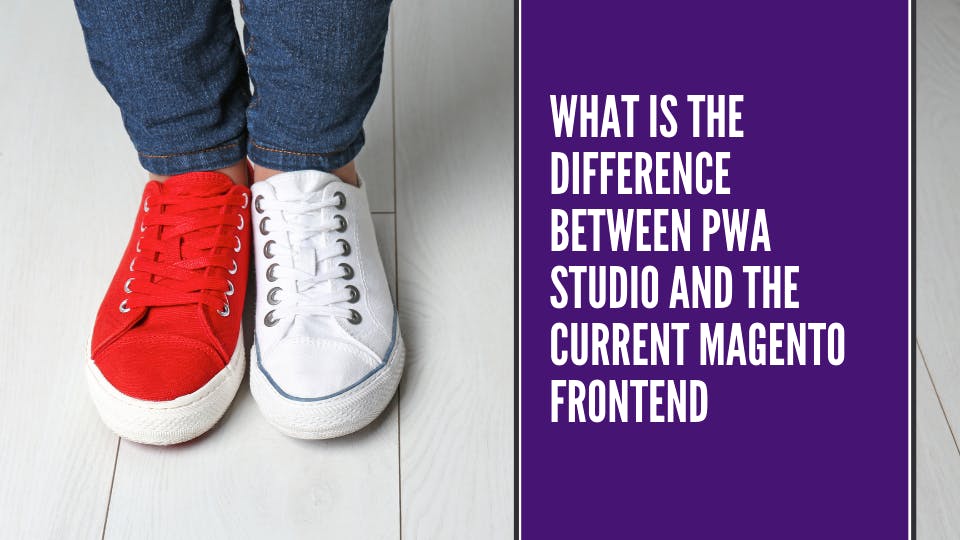 What is the difference between PWA Studio and the current Magento frontend