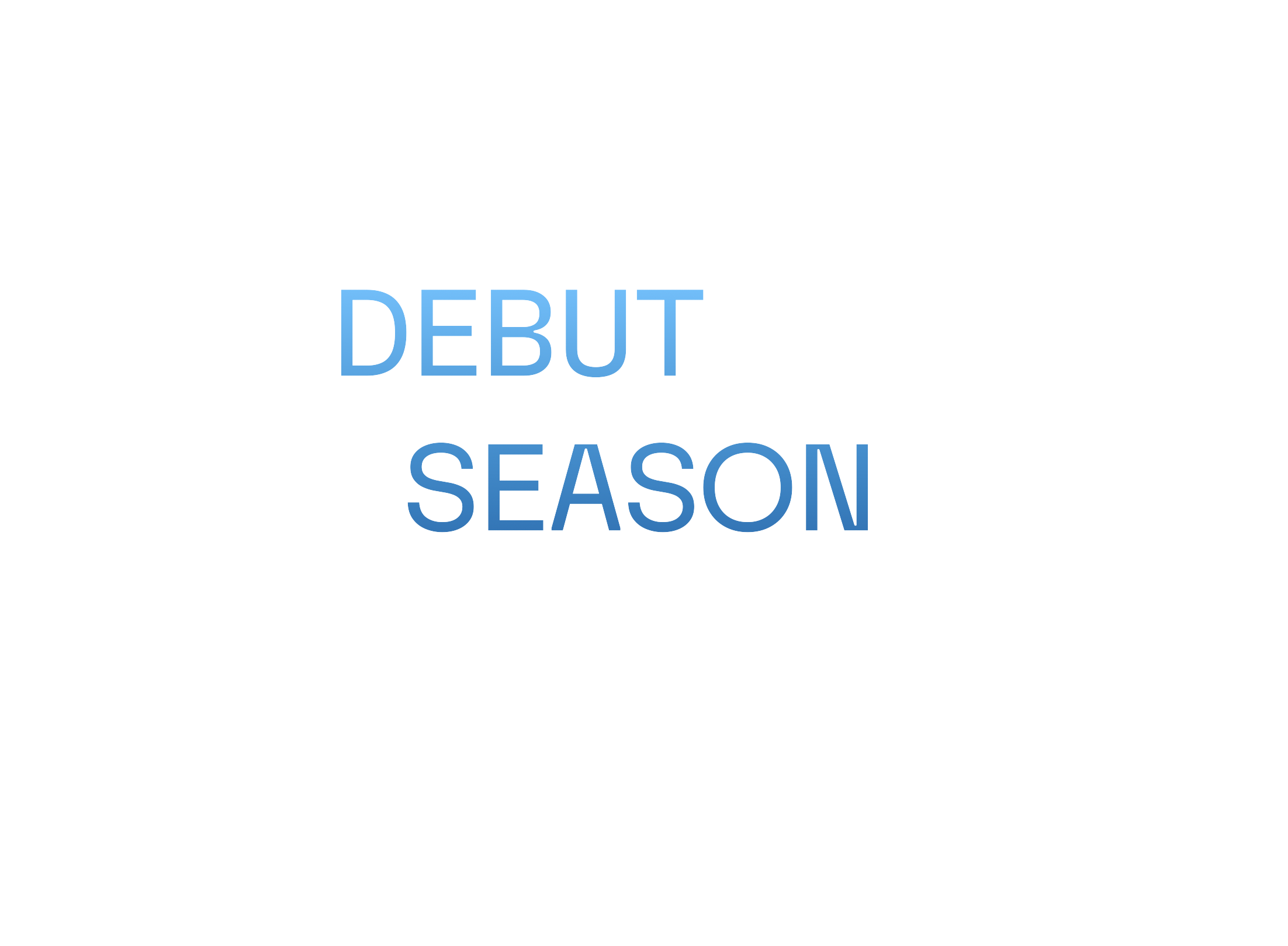 Debut Season