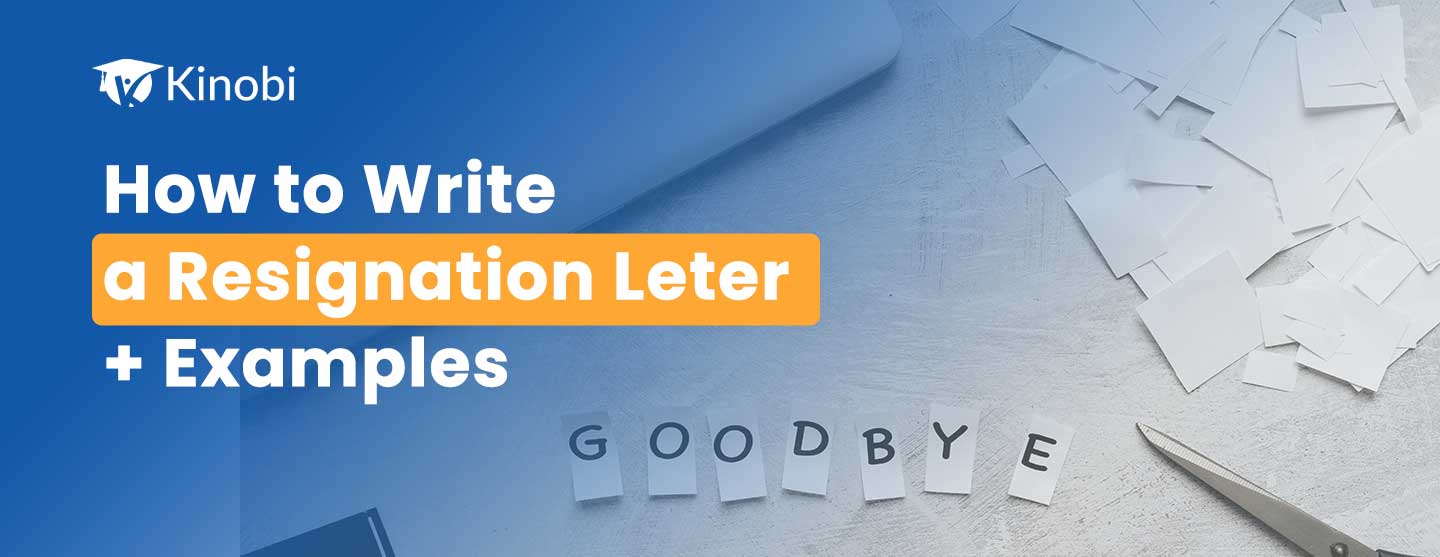 How to Write a Resignation Letter (Examples + Template) - Kinobi