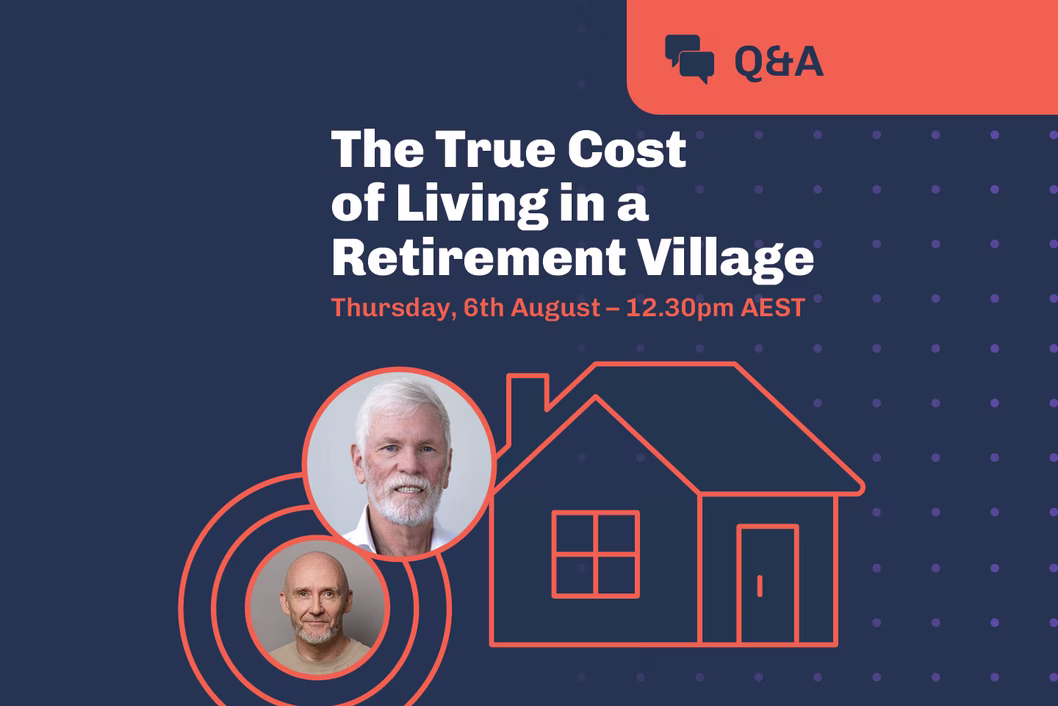 The True Cost of Living in a retirement Village on Thursday 6th August at 12.30pm AEST
