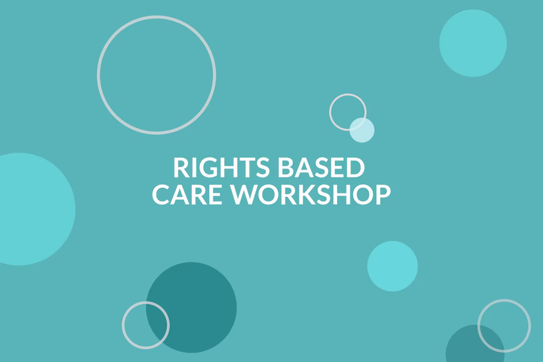 Rights Based Care Workshop