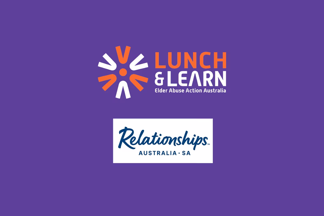Lunch & Learn - Elder Abuse Action Australia and Relationships Australia SA