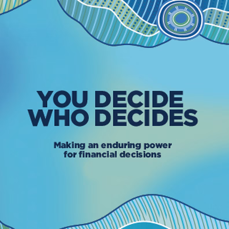 You Decide Who Decides - Enduring power for financial decisions