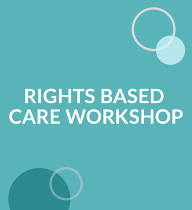 Rights Based Care Workshop