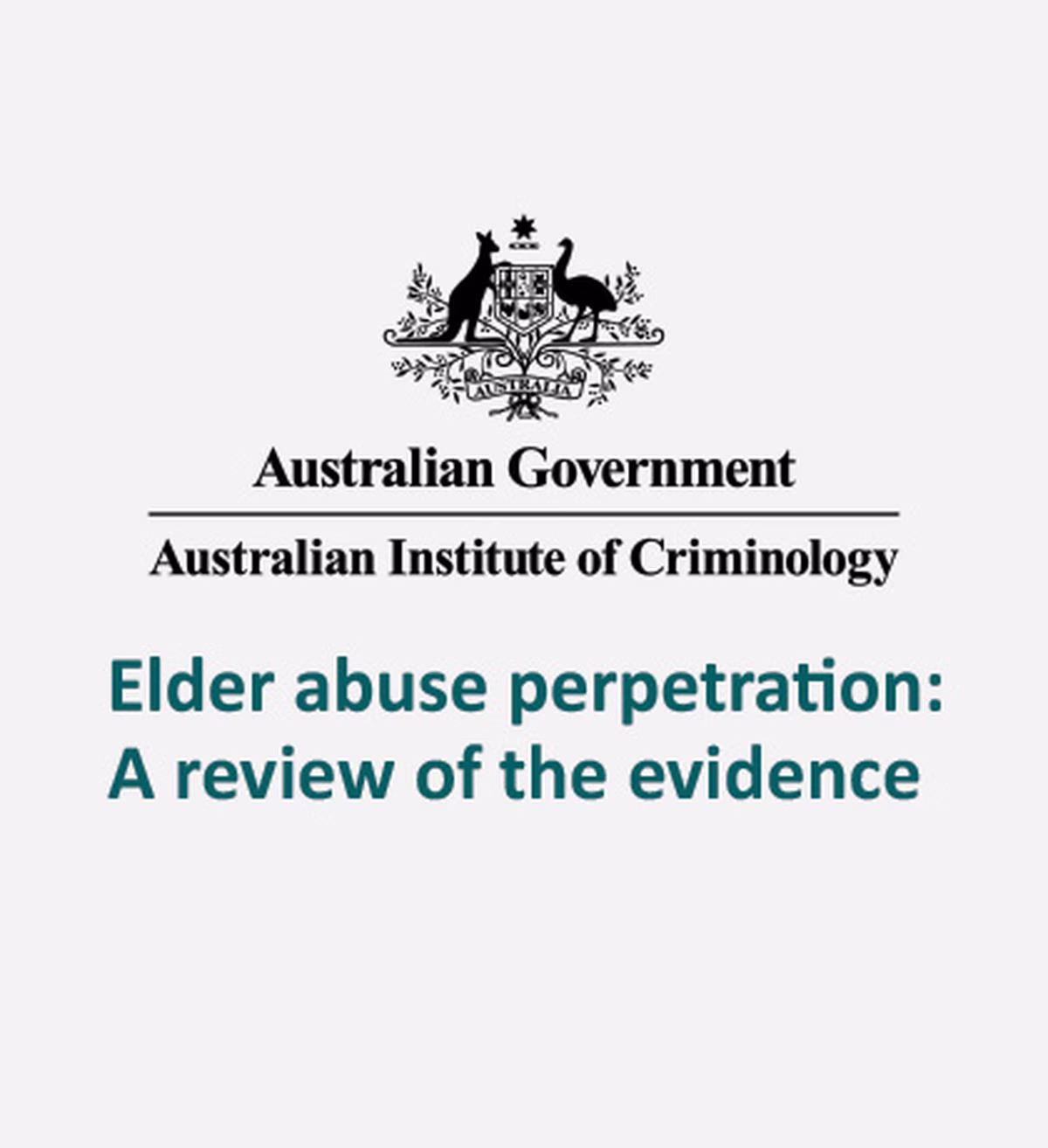 Elder abuse perpetration research report by the Australian Institute of Criminology