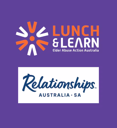Lunch & Learn - Elder Abuse Action Australia and Relationships Australia SA