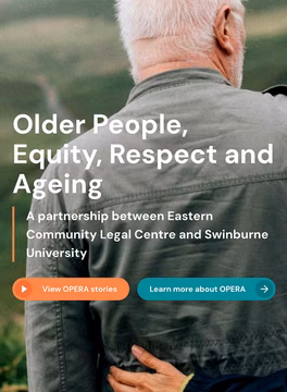 Older People, Equity, Respect and Ageing - A partnership between Eastern Community Legal Centre and Swinburne University