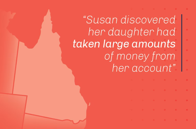 Susan discovered her daughter had taken large amounts of money from her account