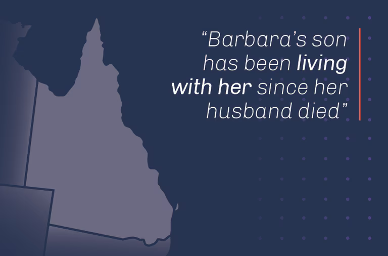 Barbara’s son has been living with her since her husband died