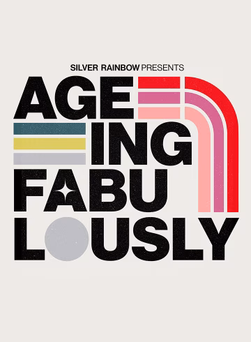 Silver Rainbow Presents Ageing Fabulously