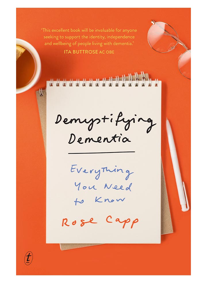 Demystifying Dementia: Everything You Need To Know by Rose Capp