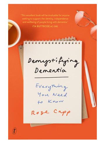 Demystifying Dementia: Everything You Need To Know by Rose Capp