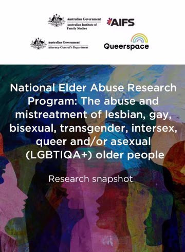 The abuse and mistreatment of lesbian, gay, bisexual, transgender, intersex, queer and/or asexual (LGBTIQA+) older people Research snapshot