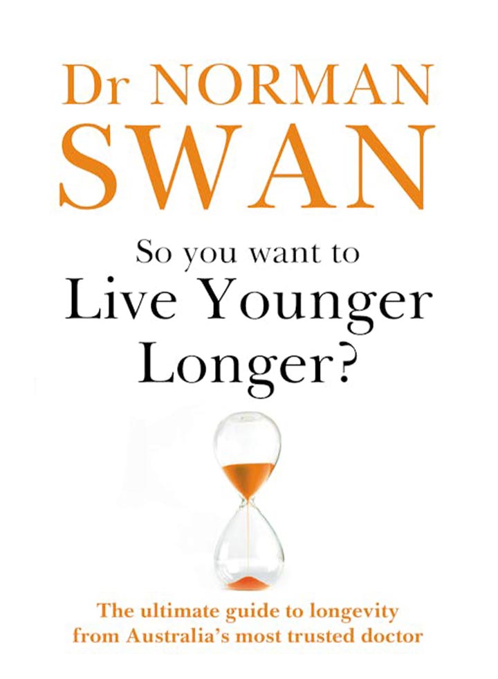 Compass May Review – So You Want To Live Younger Longer? by Dr Norman Swan (Hachette Australia, 2022)