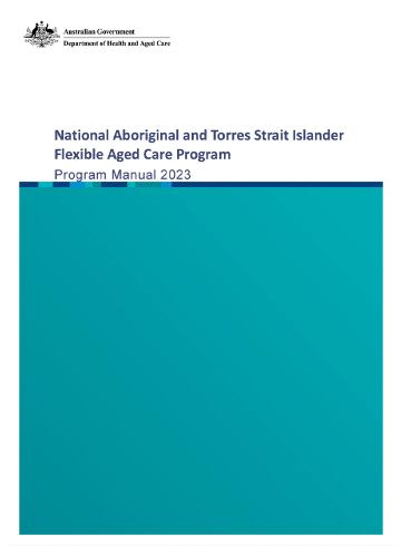 National Aboriginal and Torres Strait Islander Flexible Aged Care Program Manual