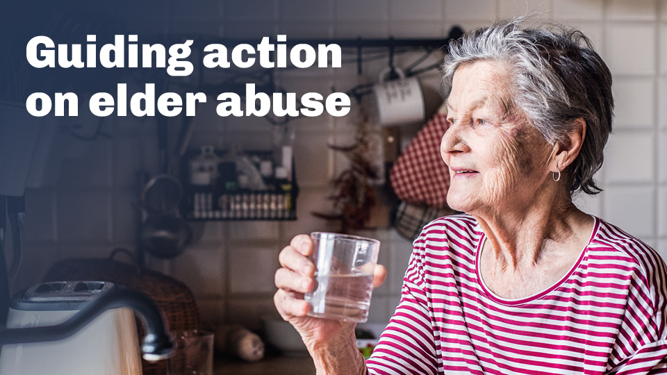 Guiding action on elder abuse with a picture of an older woman drinking a glass of water