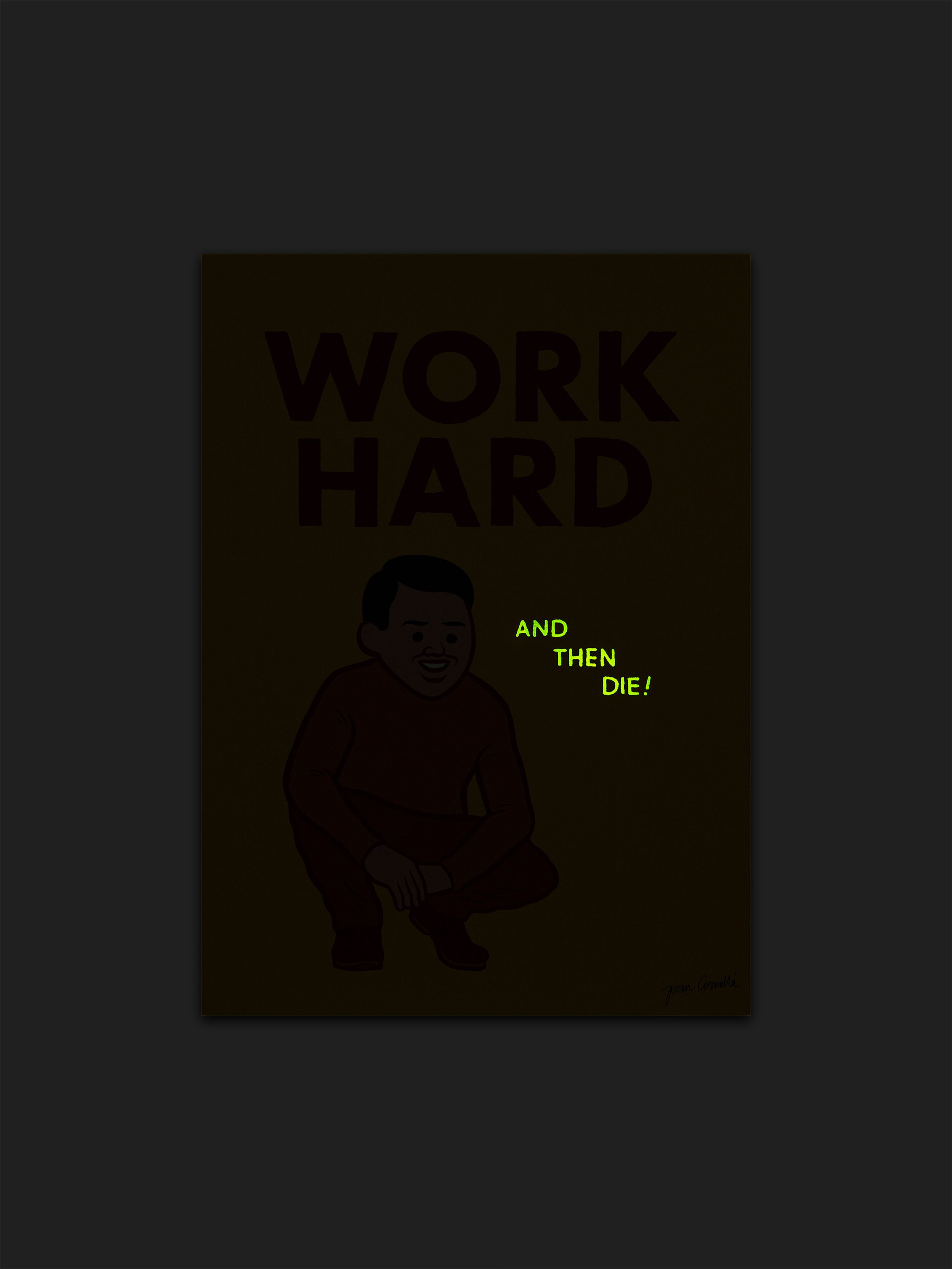 Poster with a crouching person, text reads "WORK HARD" in large letters and "AND THEN DIE!" in smaller, glowing text.