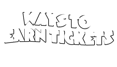 Ways to earn tickets
