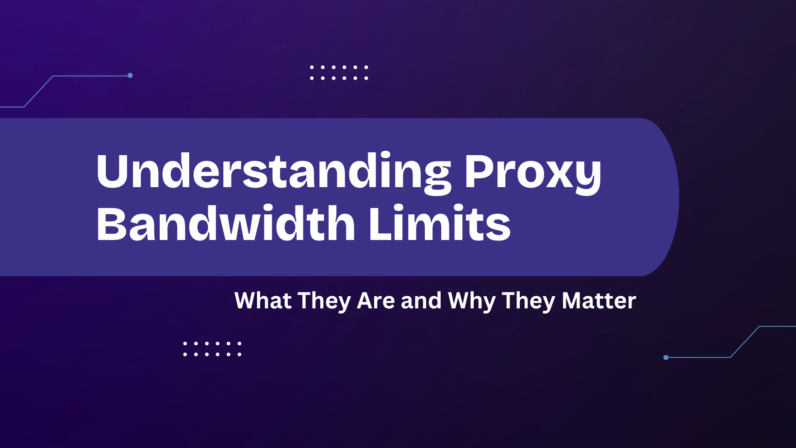 Understanding Proxy Bandwidth Limits: What They Are and Why They Matter