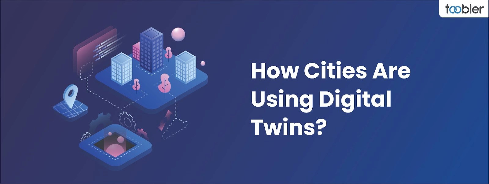 How Cities Are Using Digital Twins?