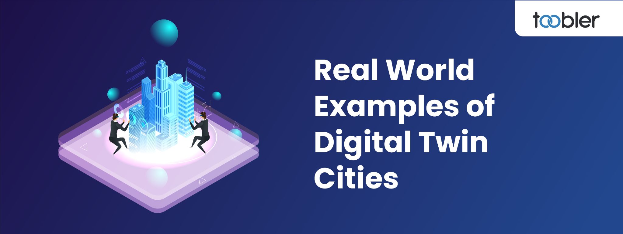 Top 7 Real World Examples of Digital Twin Cities