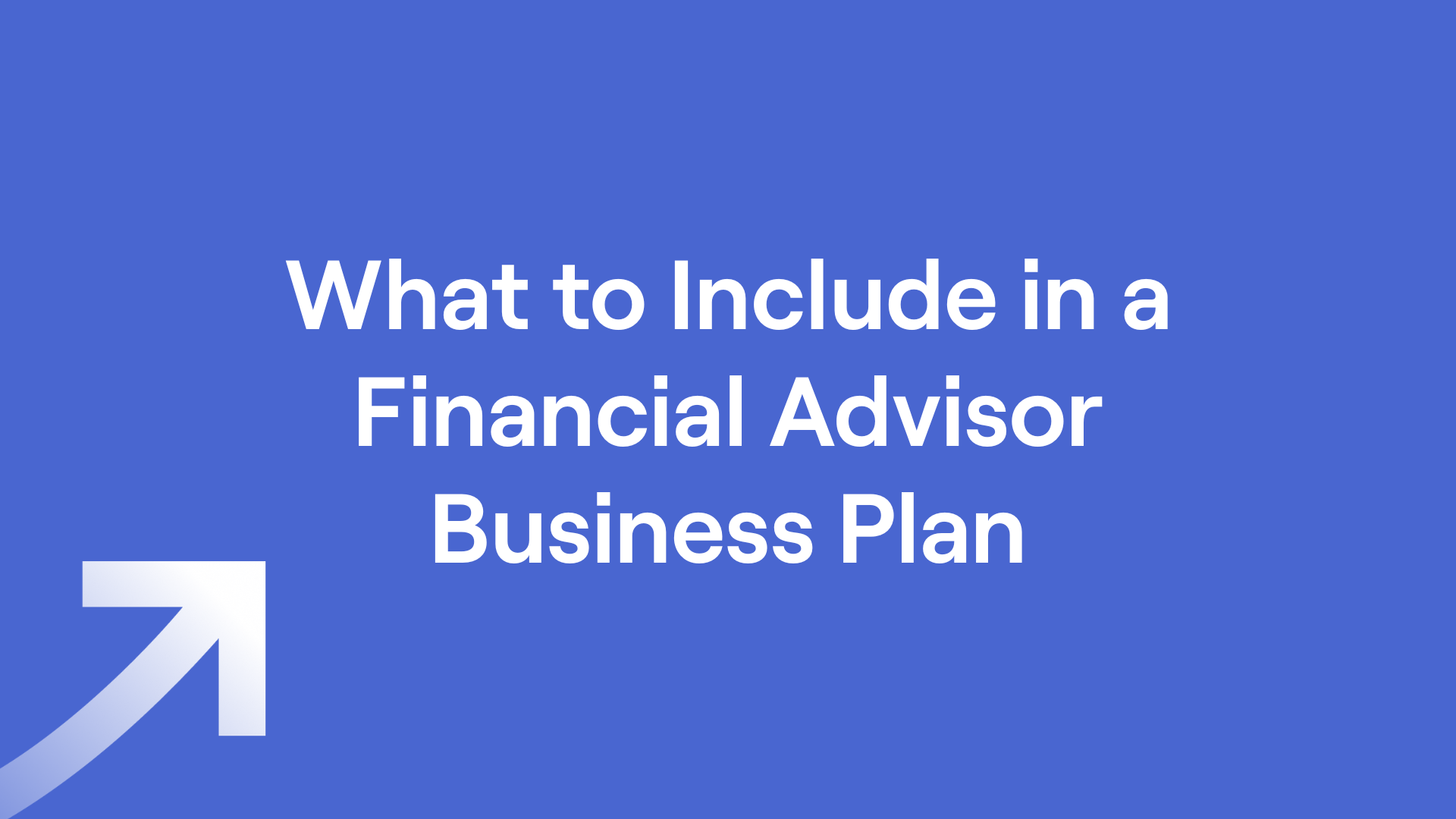 Text of "What to Include in a Financial Advisor Business Plan"