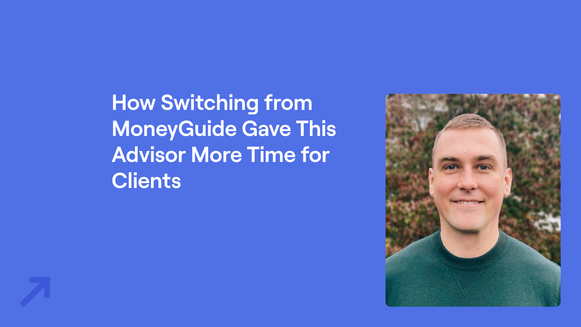 Scott Frey headshot and title "How Switching from MoneyGuide Gave This Advisor More Time for Clients"