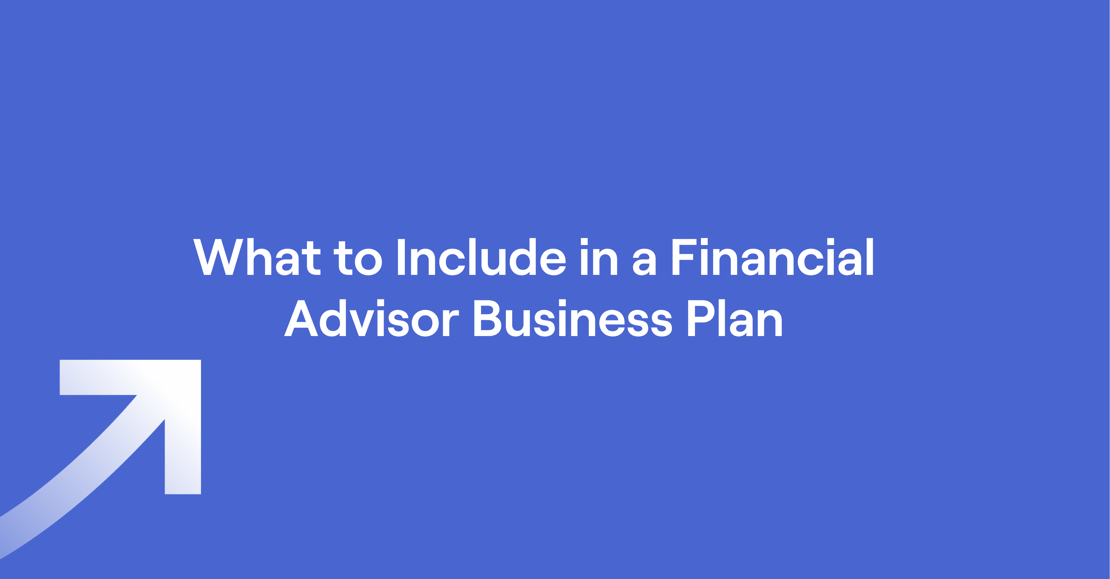 Text of "What to Include in a Financial Advisor Business Plan"