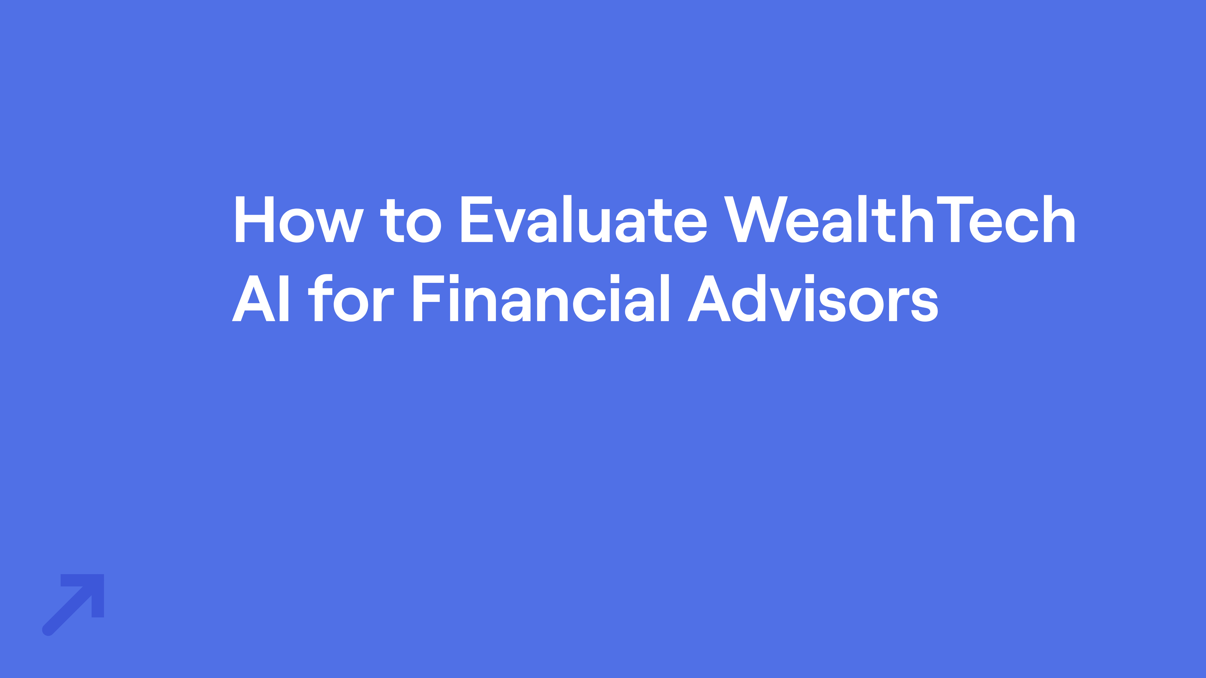 Title of "How to Evaluate WealthTech AI for Financial Advisors"