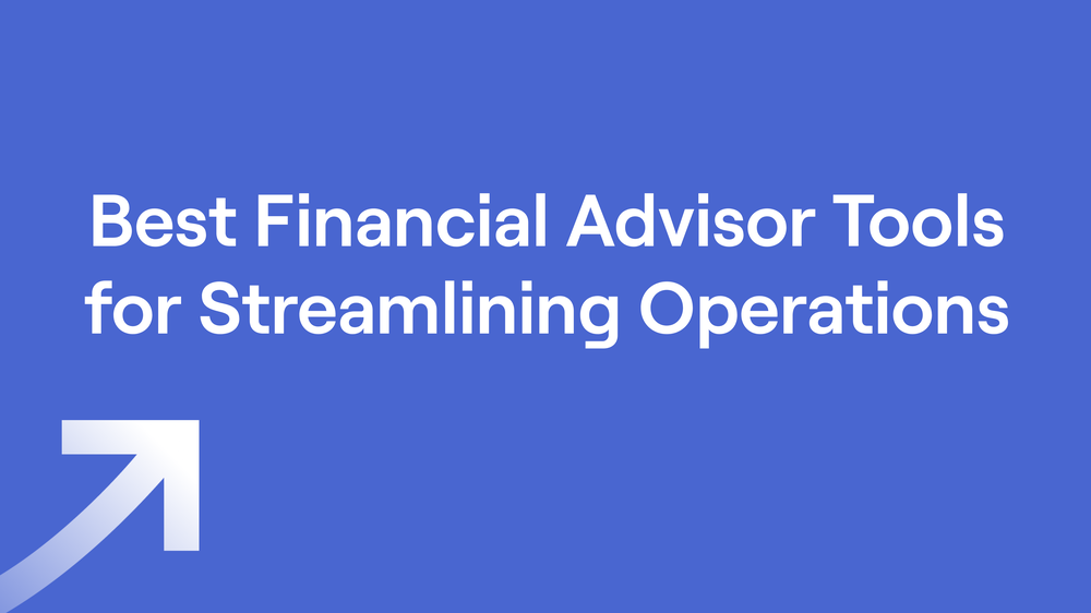 Best Financial Advisor Tools for Streamlining Operations