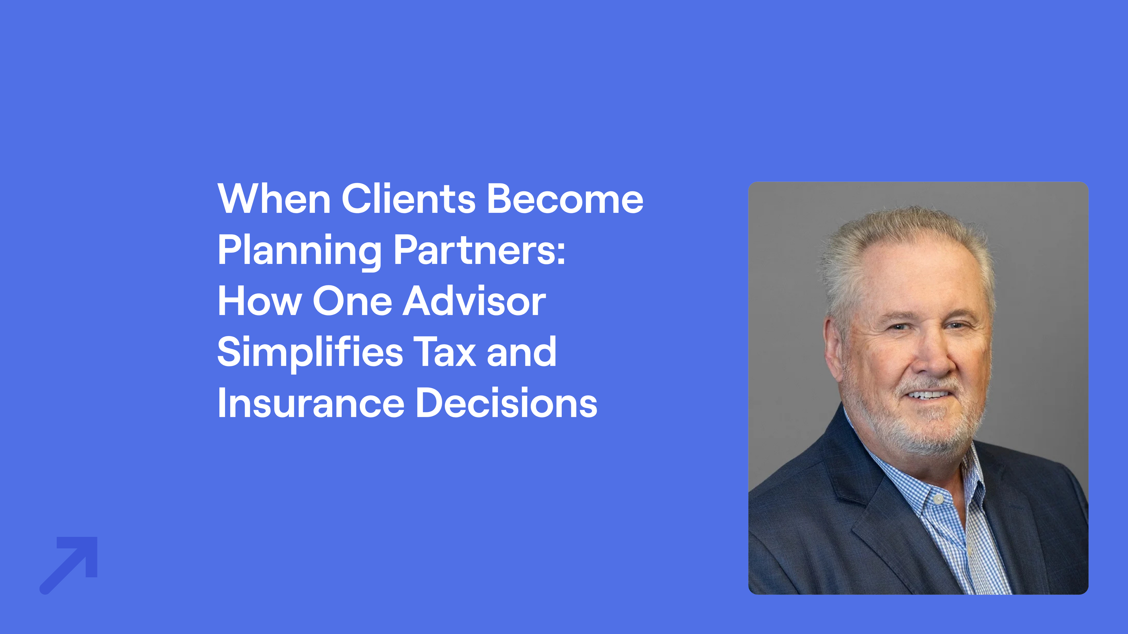 Portrait of Sal Lavely next to text: "When Clients Become Planning Partners: How One Advisor Simplifies Tax and Insurance Decisions."