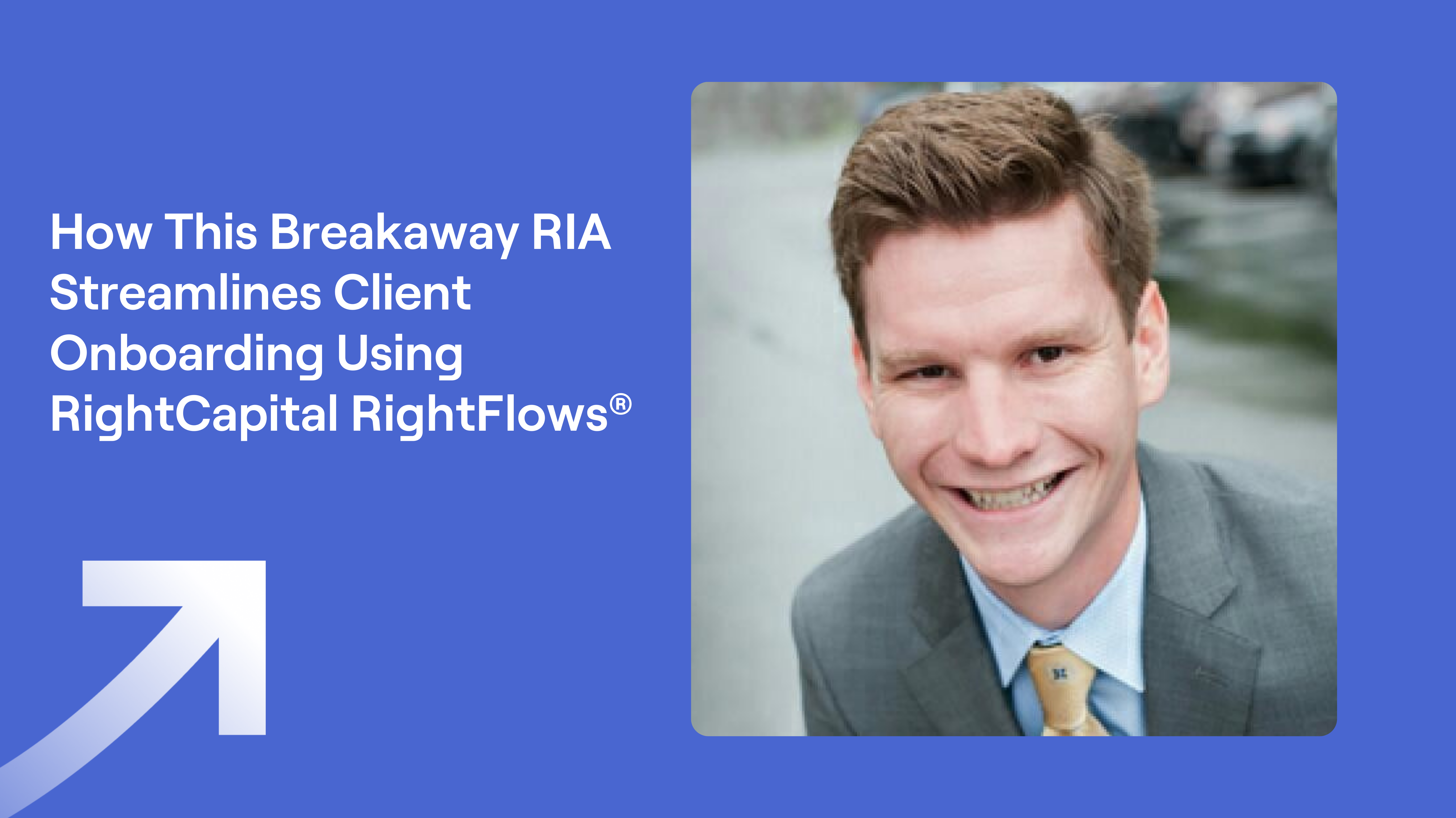 Jim Carlson headshot and title "How This Breakaway RIA Streamlines Client Onboarding Using RightCapital RightFlows"