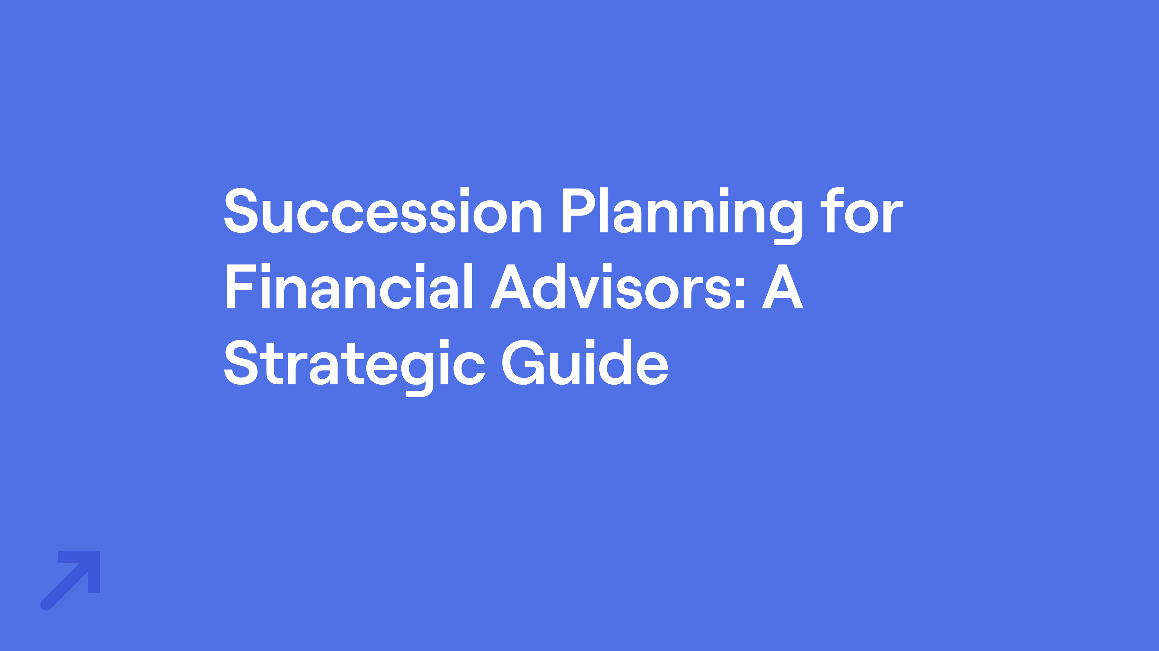Title of "Succession Planning for Financial Advisors: A Strategic Guide"