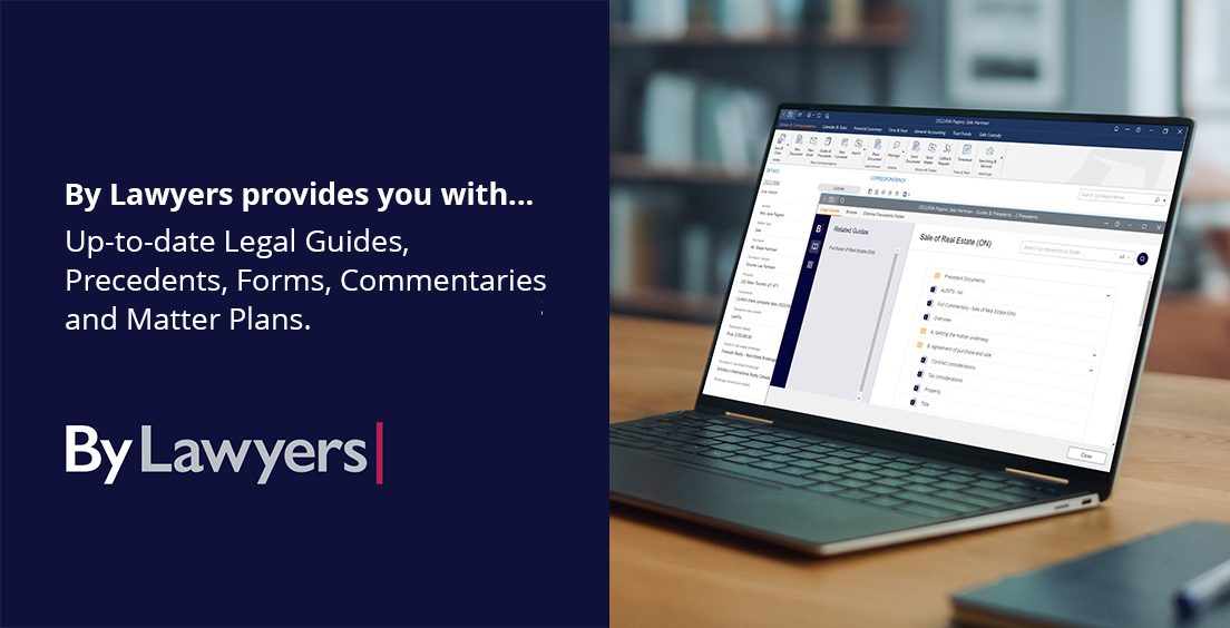By Lawyers provides you with... Up-to-date Legal Guides, Precedents, Forms, Commentaries and Matter Plans.
