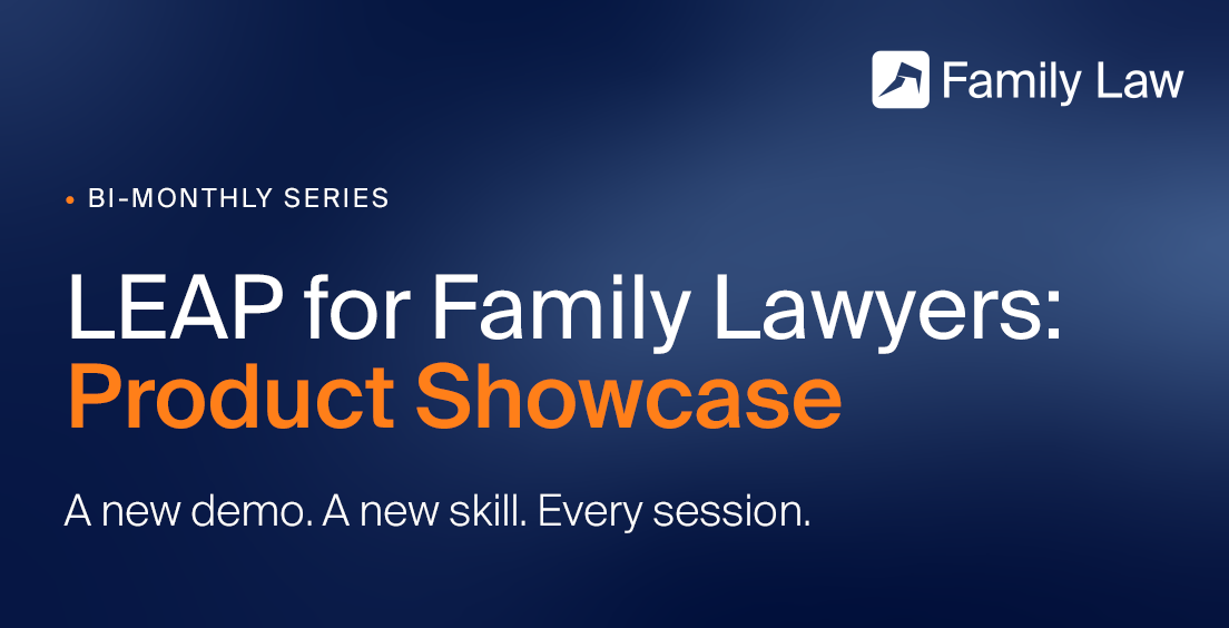 Promotional banner for "LEAP for Family Lawyers: Product Showcase," part of a bi-monthly series. Text: "A new demo. A new skill. Every session."