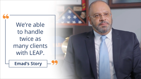 Emad Lawandi, Esq. of of Lawandi.com, "We're able to handle twice as many clients with LEAP."