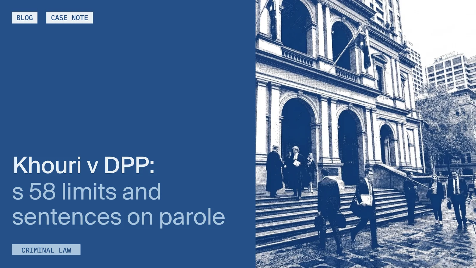 People walking outside a courthouse. Text reads “Khouri v DPP: s 58 limits and sentences on parole.” Blue overlay.