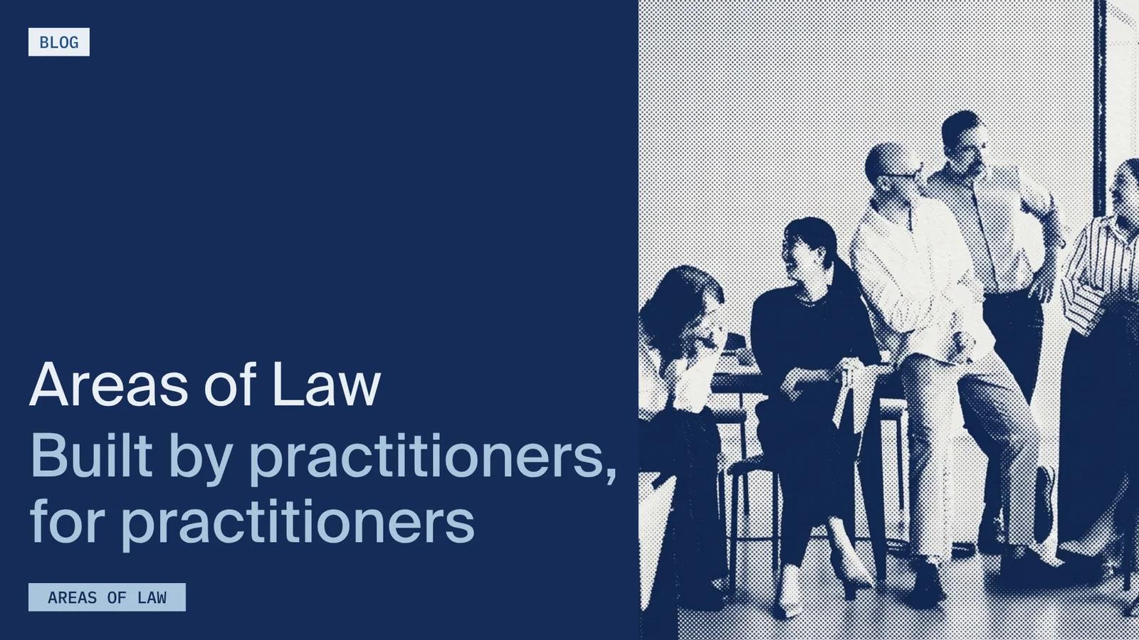 Areas of Law built by practitioners, for practitioners blog image, group of people
