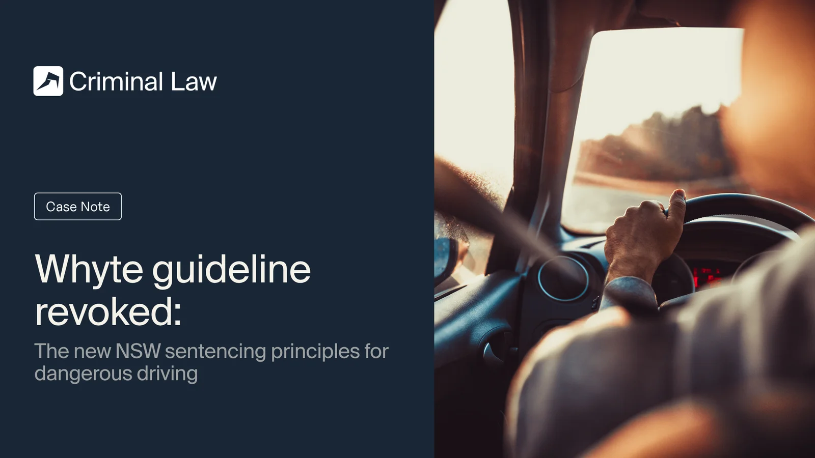 Text "Whyte guideline revoked: The new NSW sentencing principles for dangerous driving" alongside an image of a person driving.