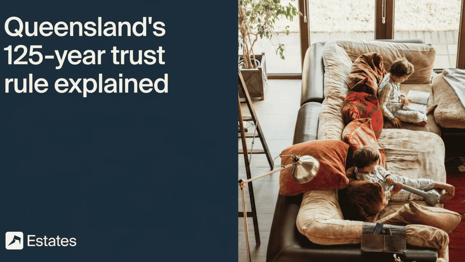 Text reads "Queensland's 125-year trust rule explained" beside an overhead view of two children reading on a large sofa with cushions.