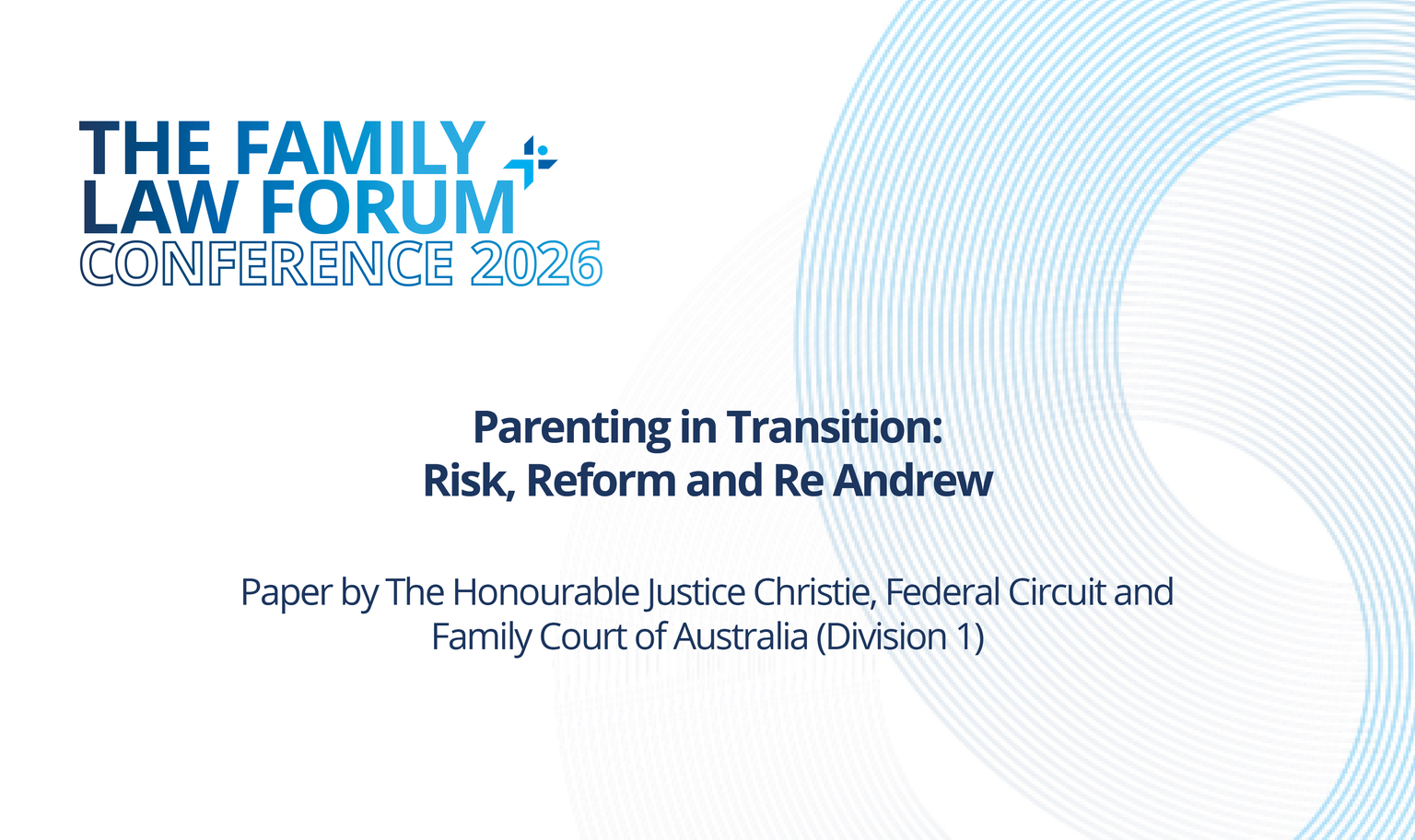 Conference title slide for "The Family Law Forum 2026" with a focus on "Parenting in Transition," featuring Justice Christie's paper.